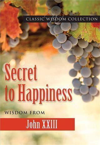 Secret to Happiness: Wisdom from John XXIII