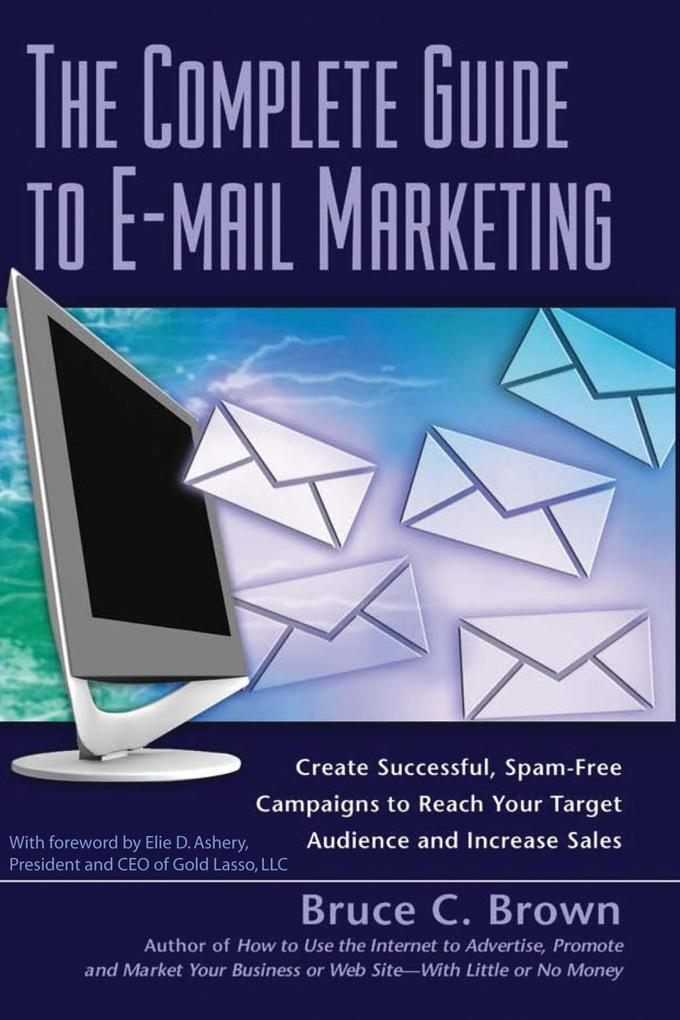 The Complete Guide to E-mail Marketing