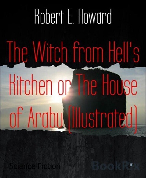 The Witch from Hell‘s Kitchen or The House of Arabu (Illustrated)