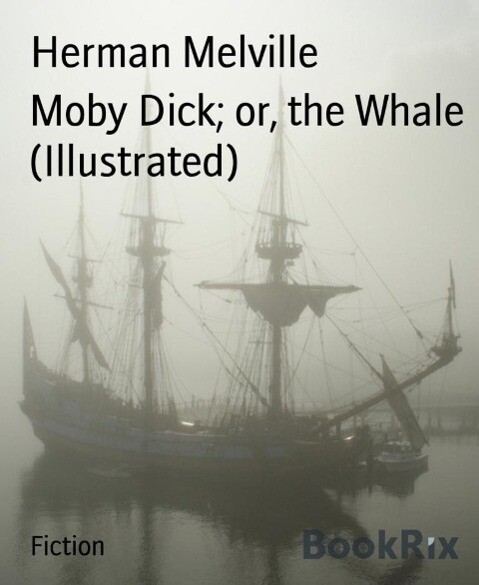 Moby Dick; or the Whale (Illustrated)
