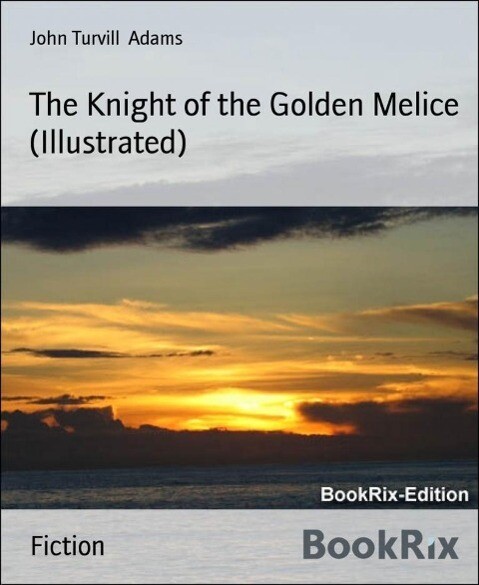 The Knight of the Golden Melice (Illustrated)