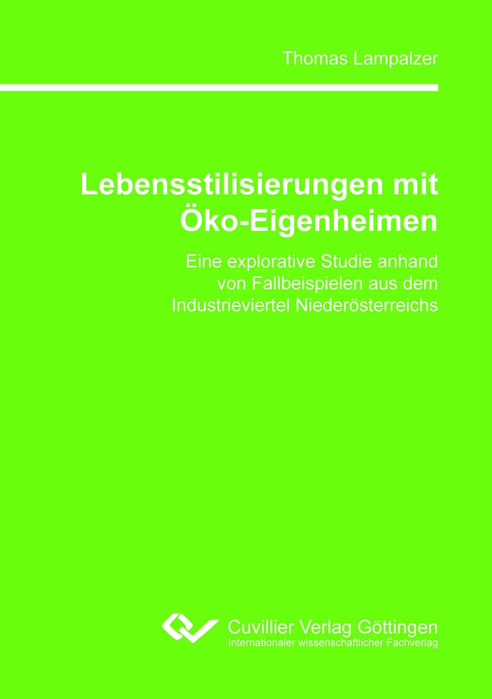 Lebensstilisierungen mit Öko-Eigenheimen. Eine explorative Studie anhand von Fallbeispielen aus dem Industrieviertel Niederösterreichs