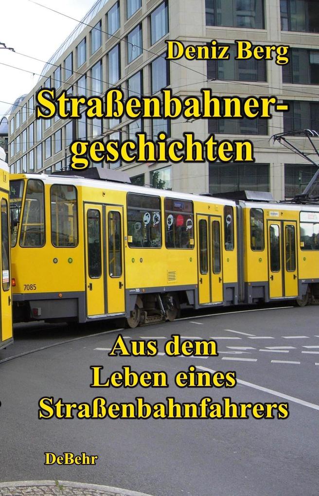 Straßenbahnergeschichten - Aus dem Leben eines Straßenbahnfahrers