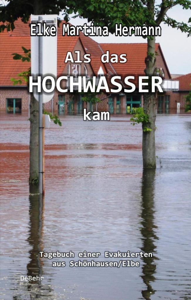 Als das Hochwasser kam - Tagebuch einer Evakuierten aus Schönhausen/Elbe