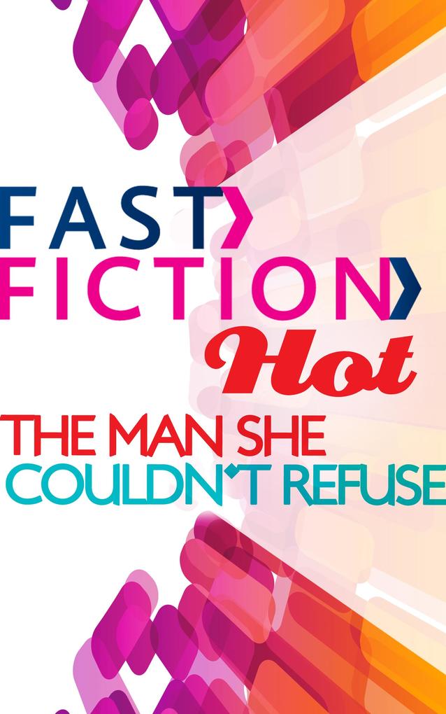 The Man She Couldn‘t Refuse (Fast Fiction)