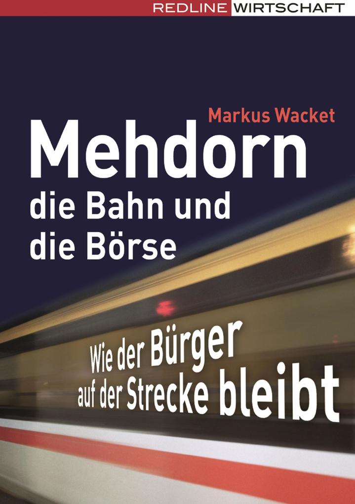 Mehdorn die Bahn und die Börse - Markus Wacket