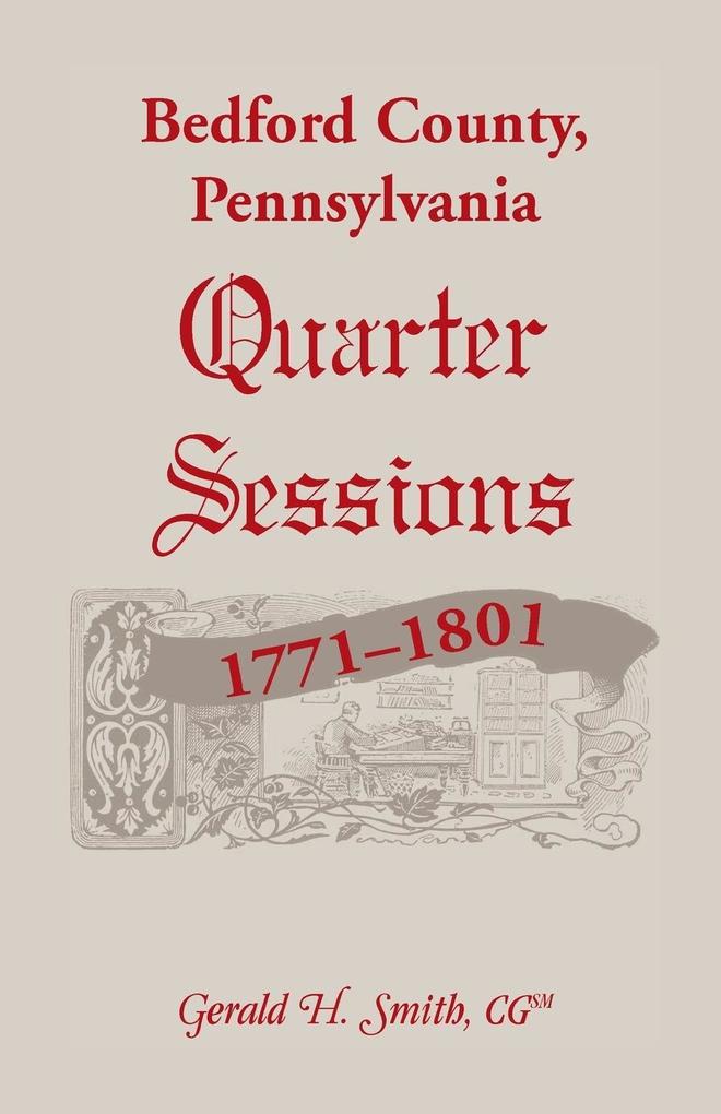 Bedford County Pennsylvania Quarter Sessions 1771-1801