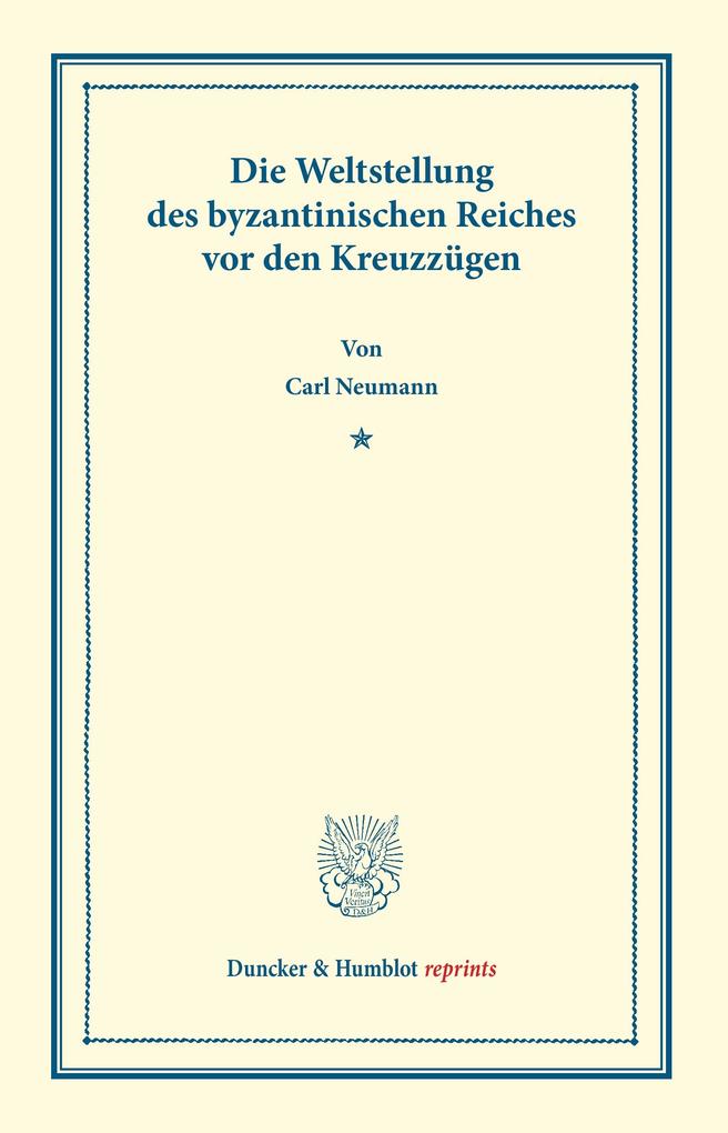 Die Weltstellung des byzantinischen Reiches vor den Kreuzzügen
