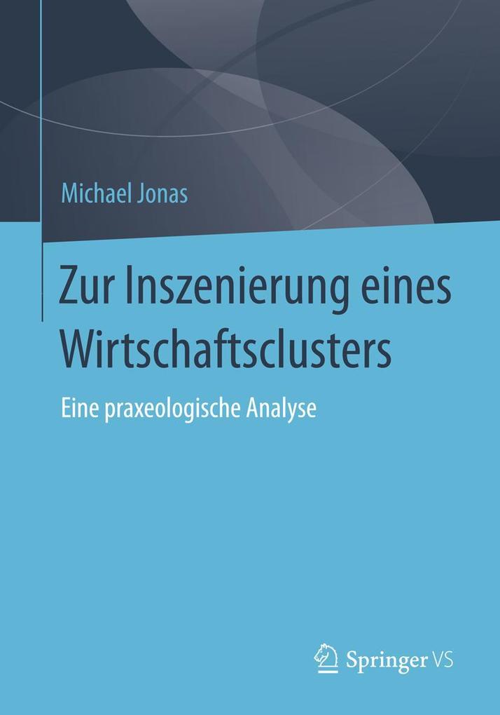 Zur Inszenierung eines Wirtschaftsclusters