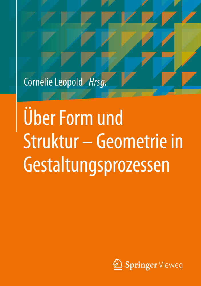 Über Form und Struktur Geometrie in Gestaltungsprozessen
