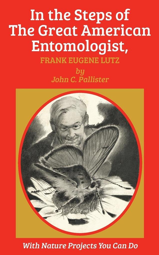 Image of In the Steps of The Great American Entomologist Frank Eugene Lutz