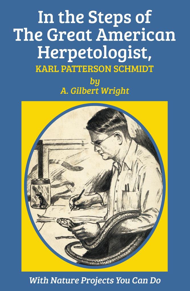 In the Steps of The Great American Herpetologist Karl Patterson Schmidt