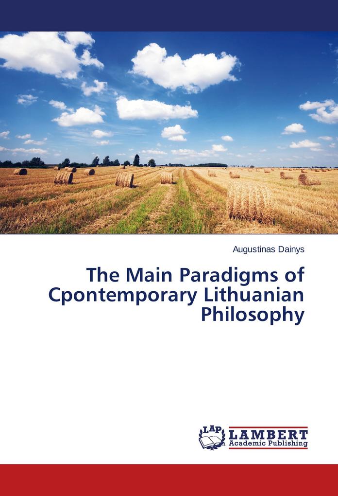 The Main Paradigms of Cpontemporary Lithuanian Philosophy