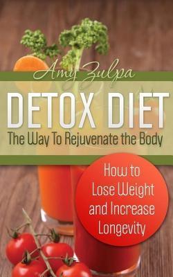 Detox Diet: The Way To Rejuvenate the Body