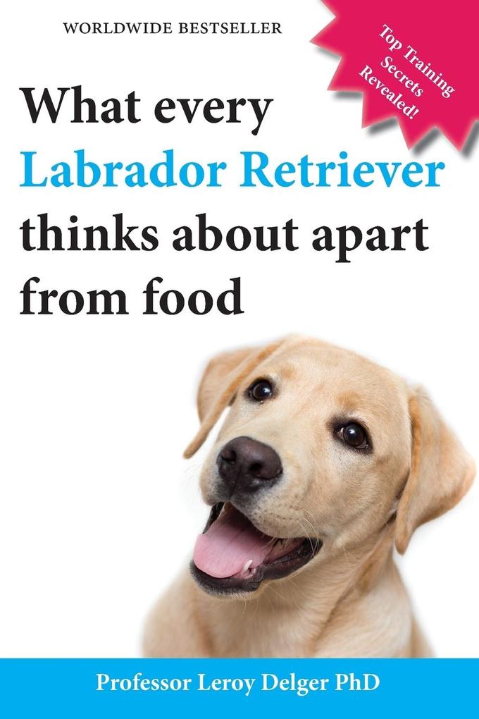 Image of What Every Labrador Retriever Thinks about Apart from Food (Blank Inside/Novelty Book)