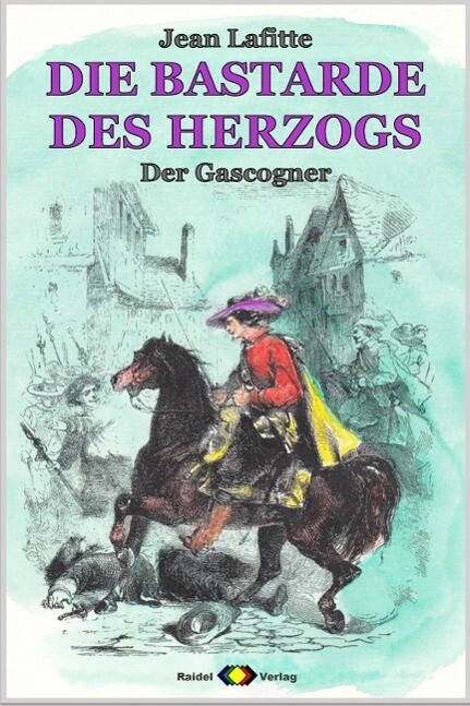 DIE BASTARDE DES HERZOGS Bd. 03: Der Gascogner