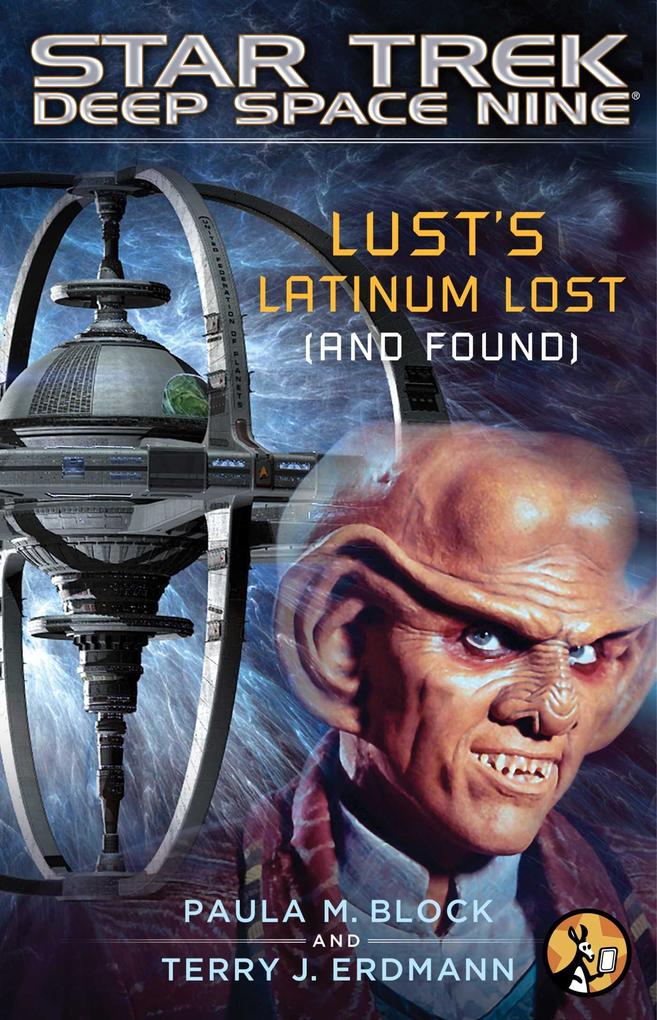 Star Trek: Deep Space Nine: Lust's Latinum Lost (and Found) - Paula M. Block/ Terry J. Erdmann