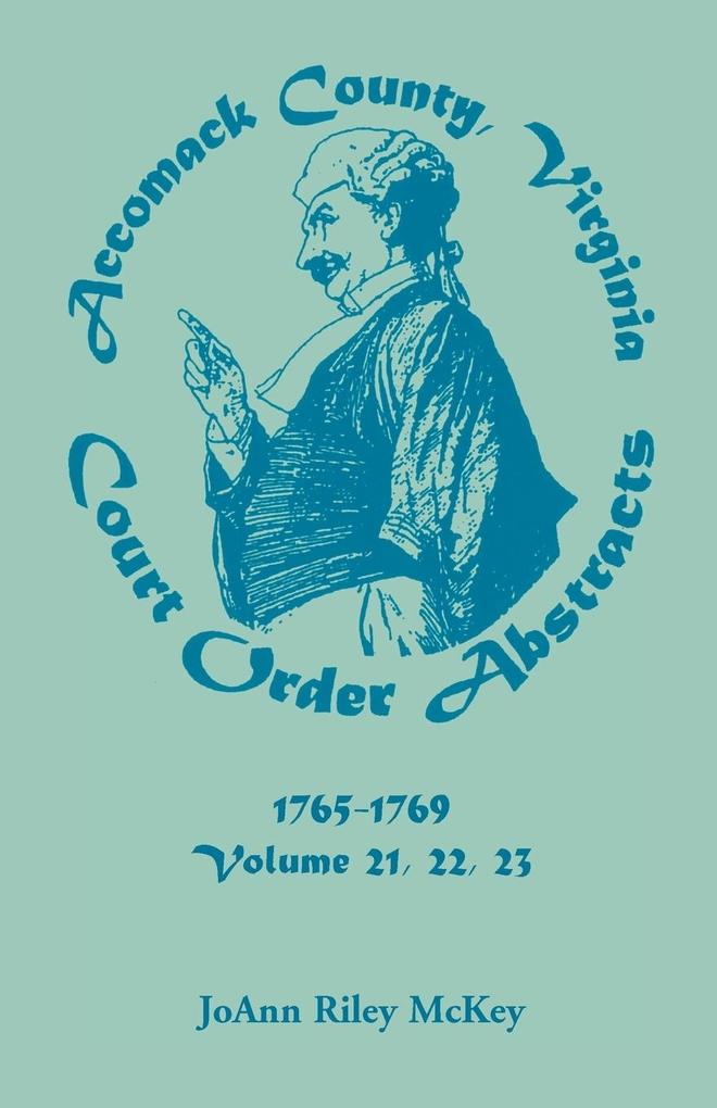 Accomack County Virginia Court Order Abstracts Volumes 21 22 23 1765-1769