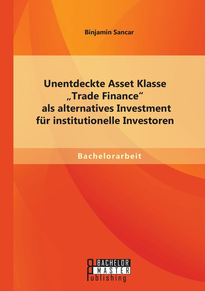 Unentdeckte Asset Klasse 'Trade Finance' als alternatives Investment für institutionelle Investoren