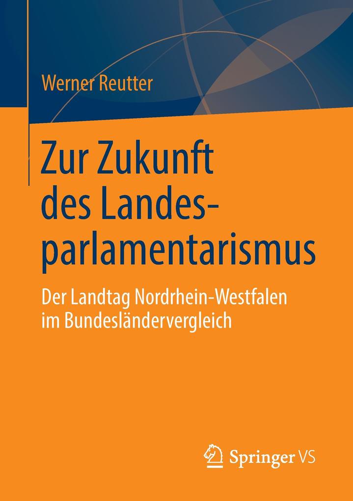 Zur Zukunft des Landesparlamentarismus - Werner Reutter