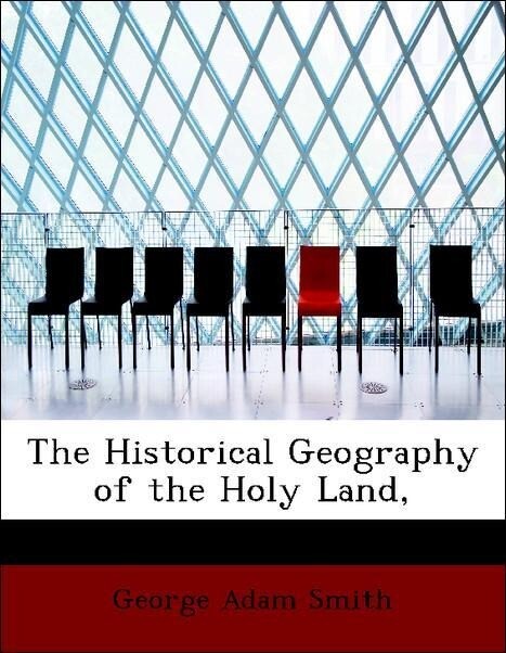 The Historical Geography of the Holy Land, als Taschenbuch von George Adam Smith