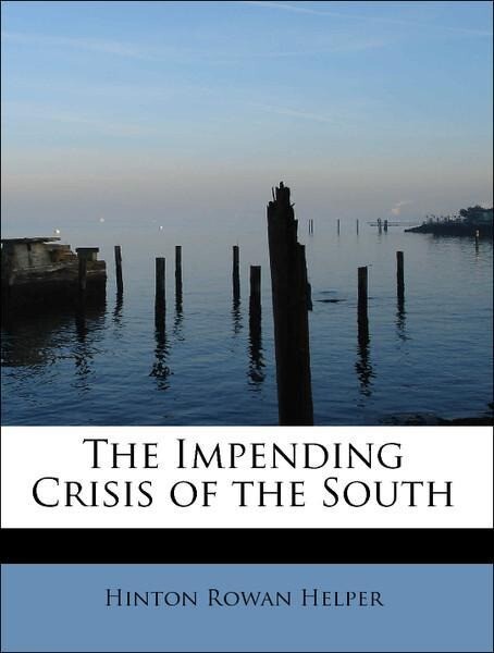 The Impending Crisis of the South als Taschenbuch von Hinton Rowan Helper
