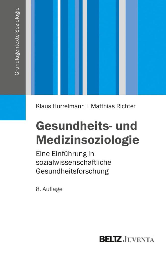 Gesundheits- und Medizinsoziologie - Klaus Hurrelmann/ Matthias Richter