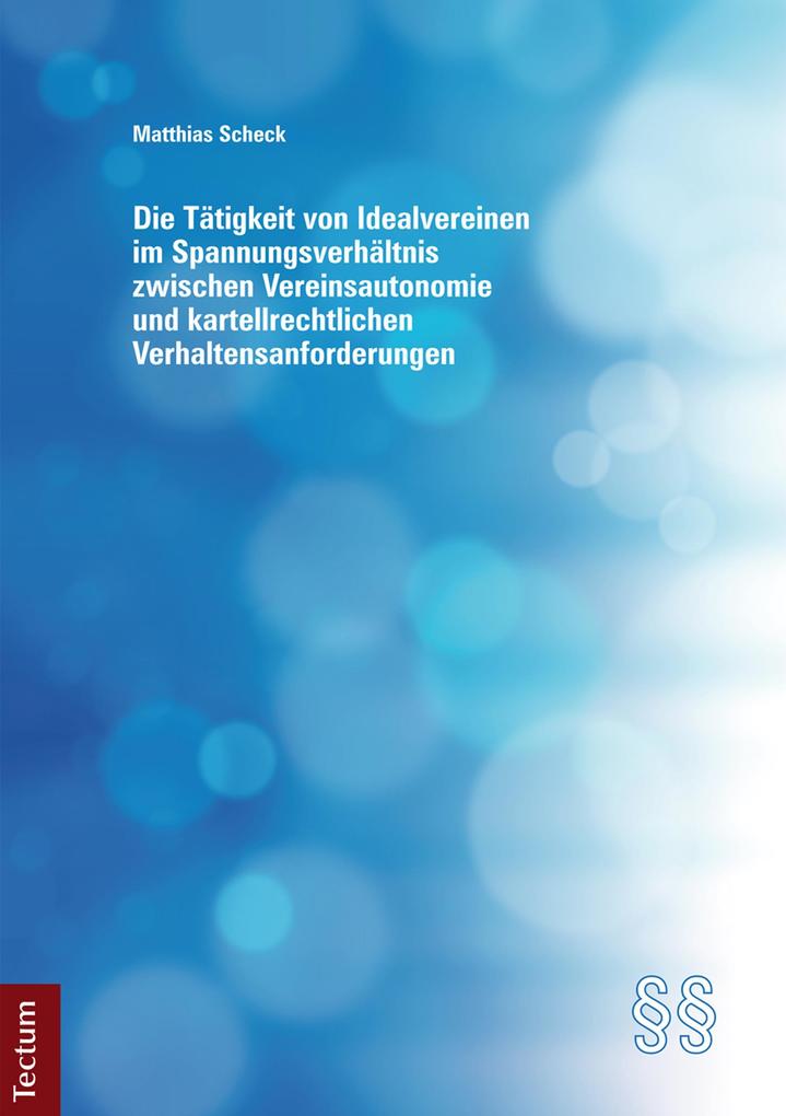 Die Tätigkeit von Idealvereinen im Spannungsverhältnis zwischen Vereinsautonomie und kartellrechtlichen Verhaltensanforderungen