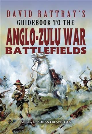 David Rattray‘s Guidebook to the Anglo-Zulu War