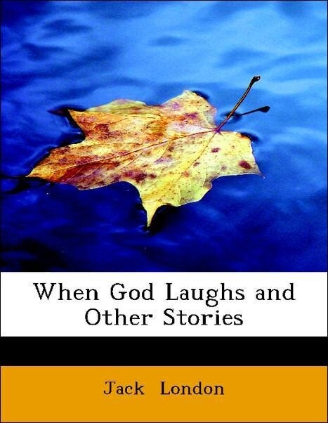 When God Laughs and Other Stories als Taschenbuch von Jack London