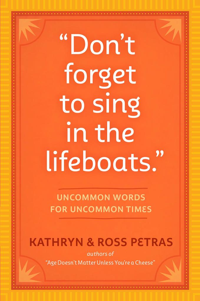 Don‘t Forget to Sing in the Lifeboats