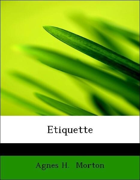 Etiquette als Taschenbuch von Agnes H. Morton