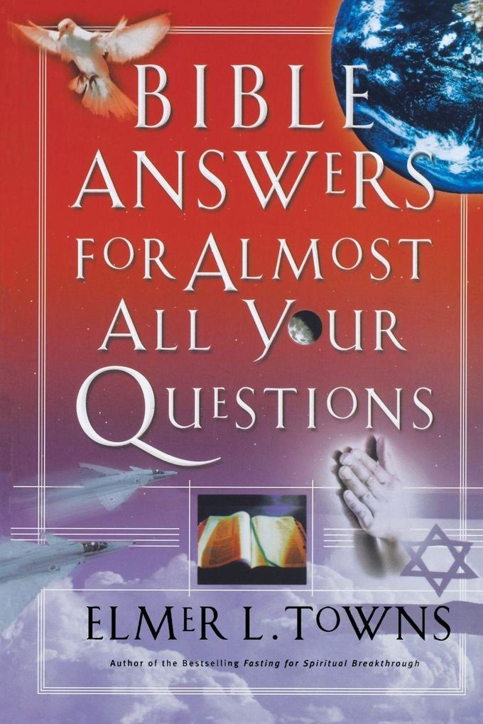 The Bible Answers for Almost All Your Questions
