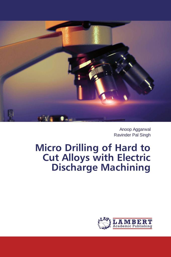 Micro Drilling of Hard to Cut Alloys with Electric Discharge Machining