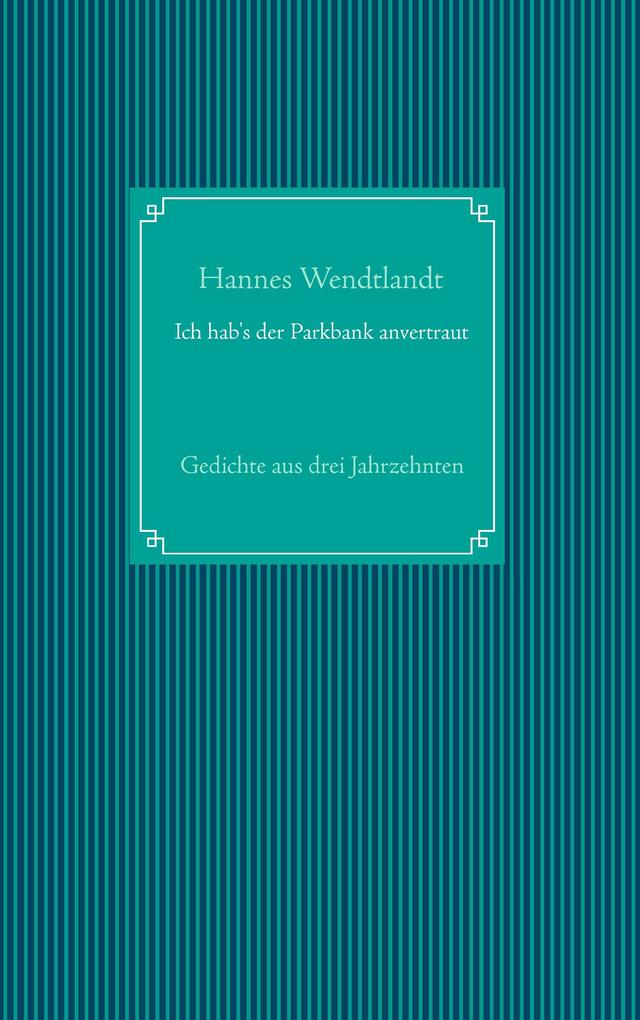 Ich hab's der Parkbank anvertraut