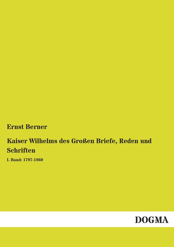Kaiser Wilhelms des Großen Briefe Reden und Schriften