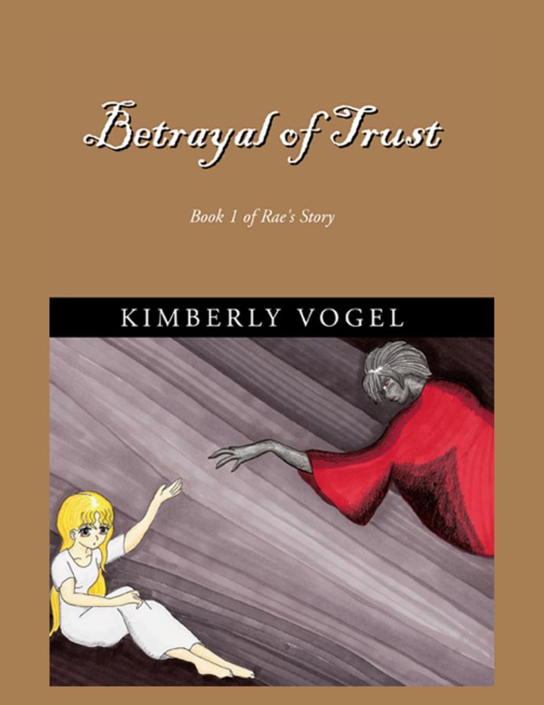 Betrayal of Trust: Book 1 of Rae‘s Story