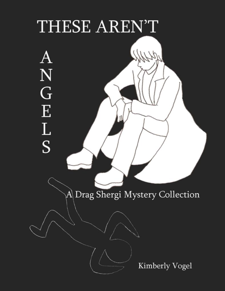These Aren‘t Angels: A Drag Shergi Mystery Collection