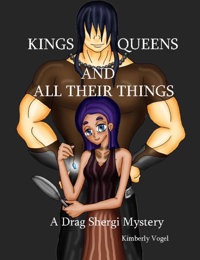 Kings Queens and All Their Things: A Drag Shergi Mystery