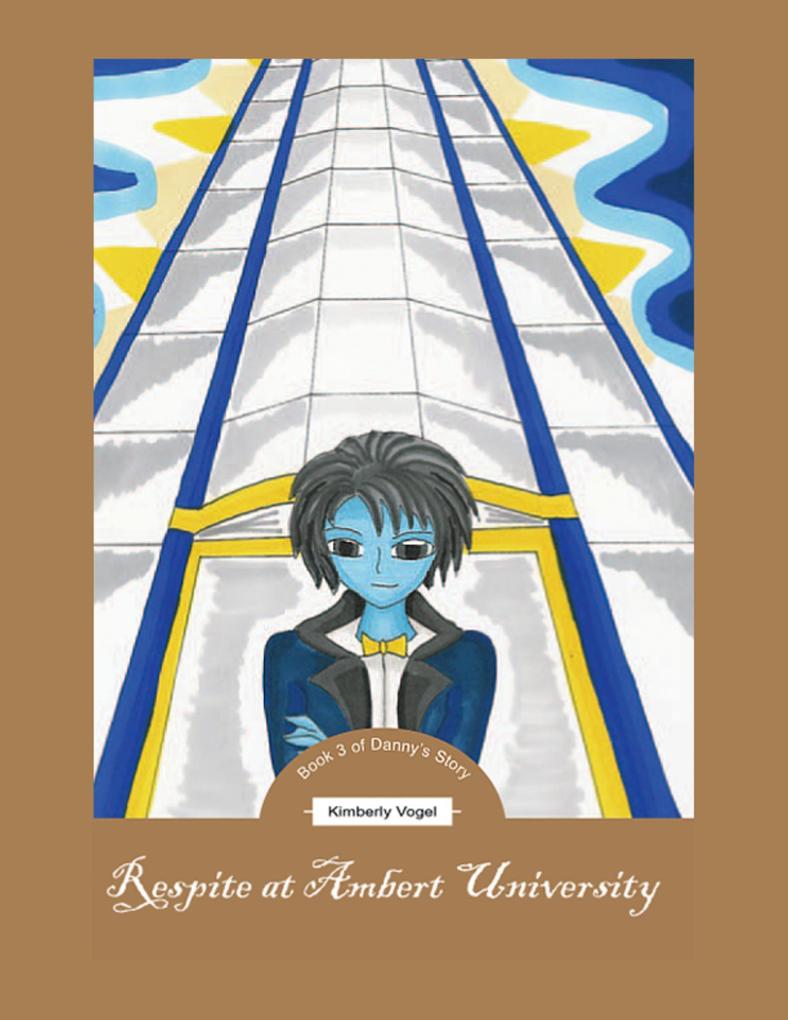 Respite at Ambert University: Book 3 of Danny‘s Story