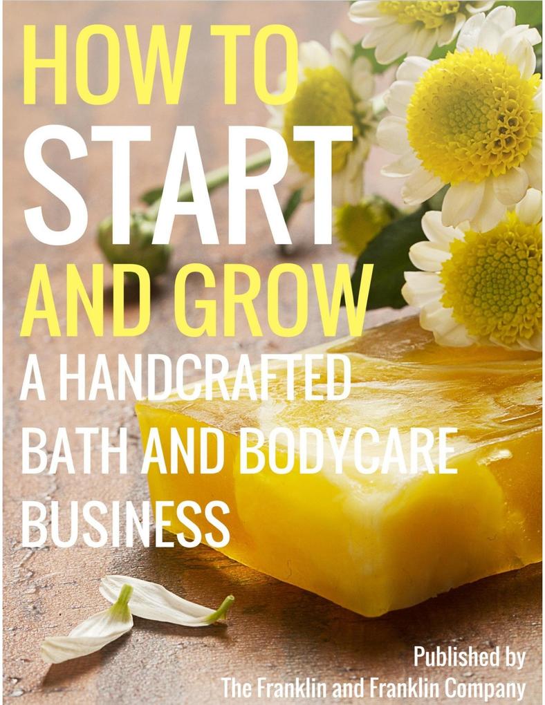 How to Start and Grow a Handcrafted Bath and Body Care Business