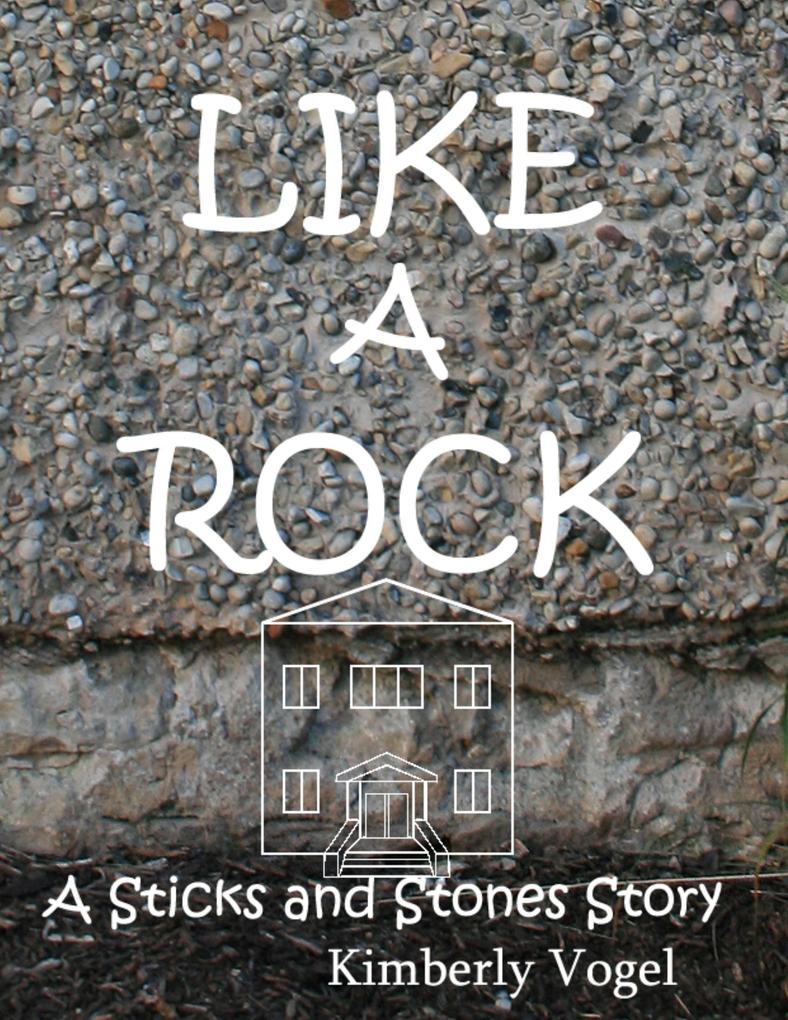 Like a Rock: A Sticks and Stones Story