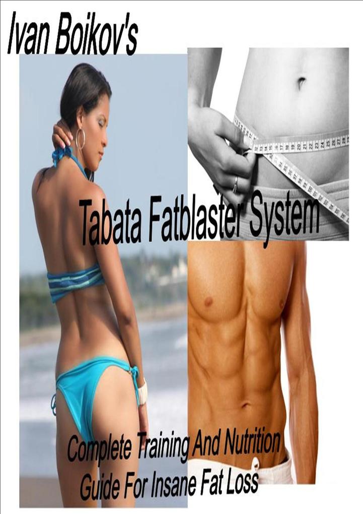 Tabata Fatblaster System: Complete Training and Nutrition Guide to Insane Fat Loss