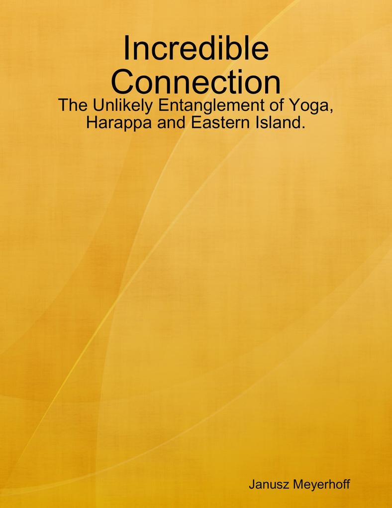 Incredible Connection: The Unlikely Entanglement of Yoga Harappa and Eastern Island.