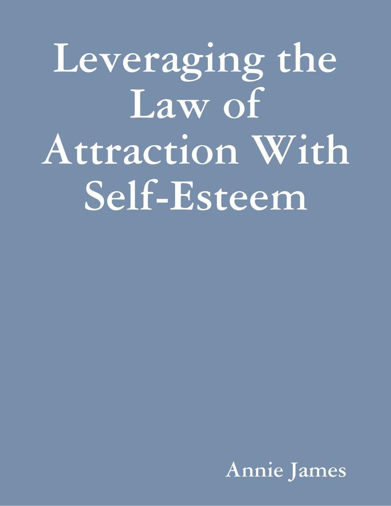 Leveraging the Law of Attraction With Self-Esteem