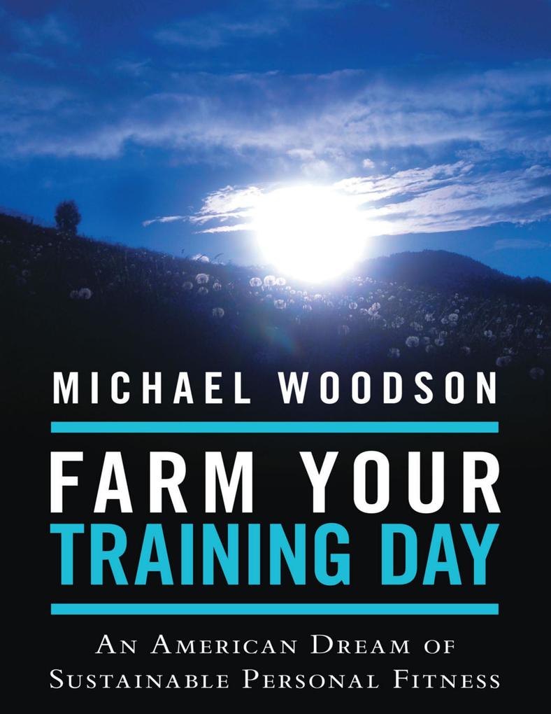 Farm Your Training Day: An American Dream of Sustainable Personal Fitness