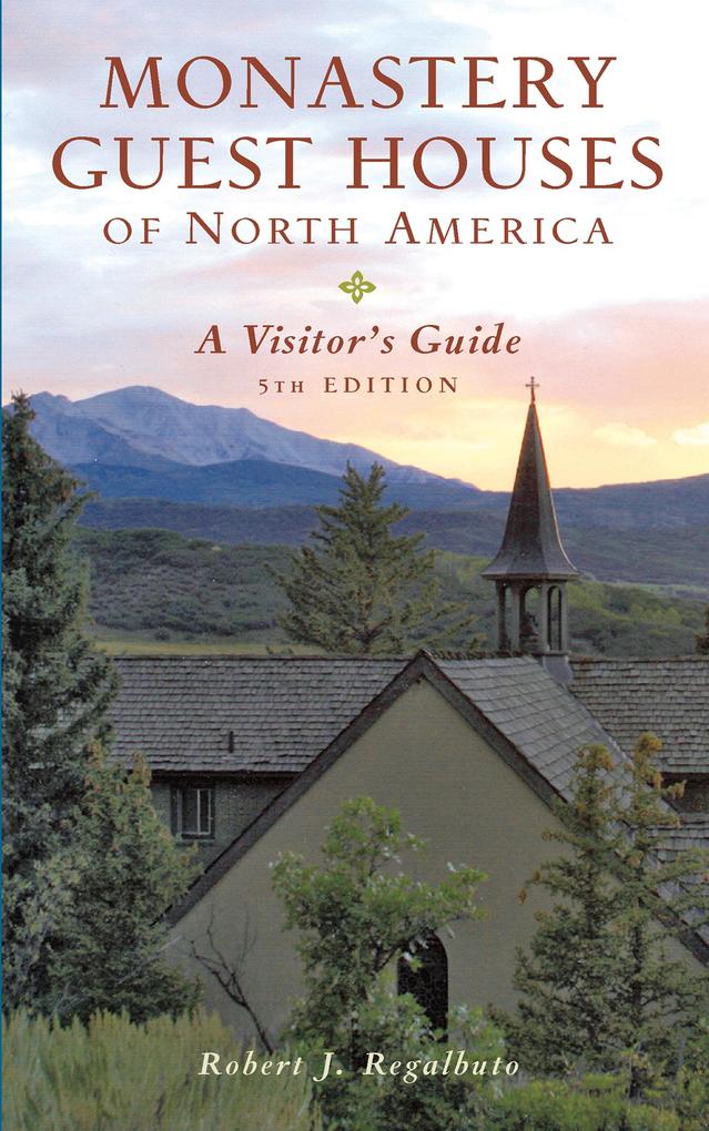 Monastery Guest Houses of North America: A Visitor‘s Guide (Fifth Edition)