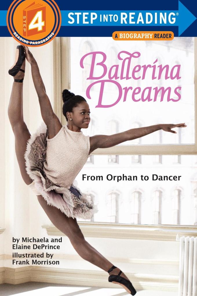 Ballerina Dreams: From Orphan to Dancer (Step Into Reading Step 4)