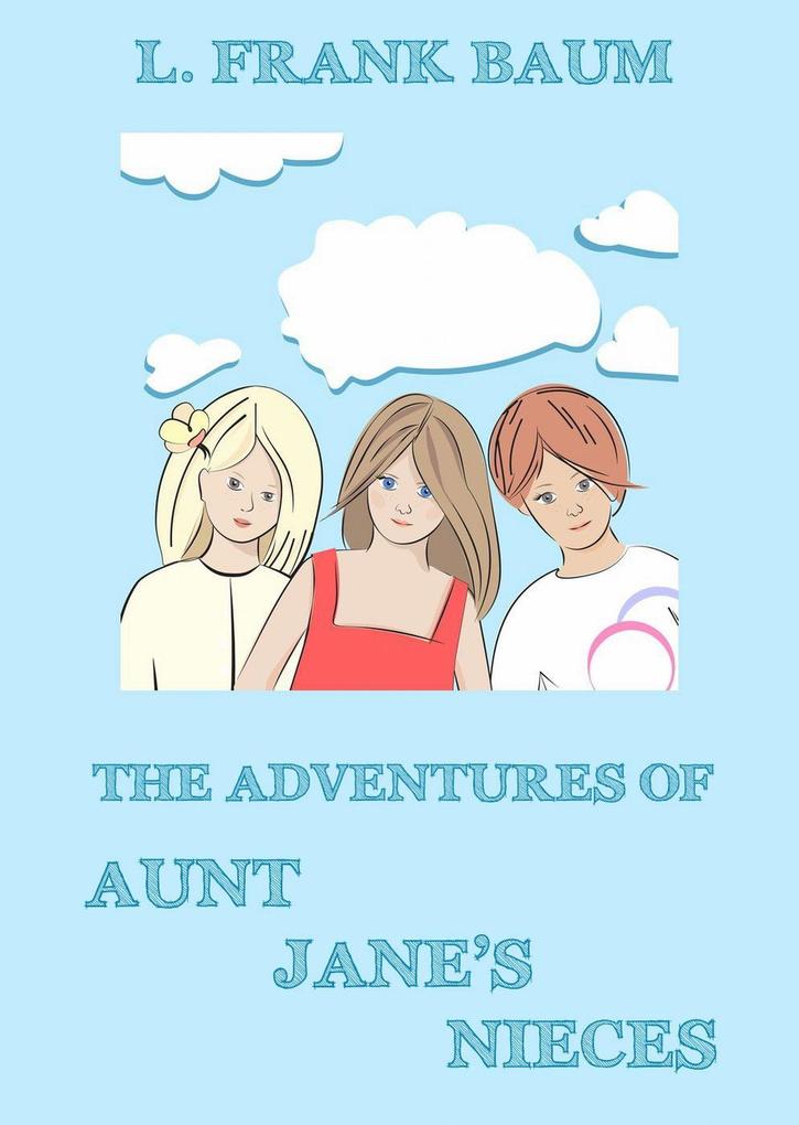 The Adventures Of Aunt Jane‘s Nieces