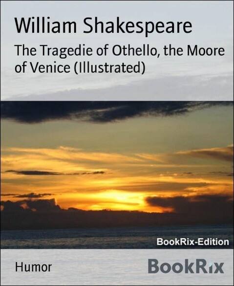 The Tragedie of Othello the Moore of Venice (Illustrated)